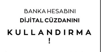 ÖNEMLİ DUYURU: “Kiralık Hesap” Dolandırıcılığına Karşı Dikkat!