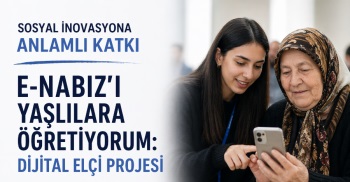 Fakültemizden Sosyal İnovasyona Anlamlı Katkı: “E-Nabız’ı Yaşlılara Öğretiyorum: Dijital Elçi Projesi”