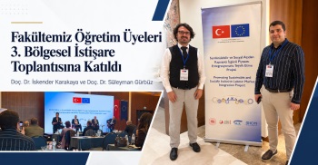 Fakültemiz Öğretim Üyeleri 3. Bölgesel İstişare Toplantısına Katıldı
